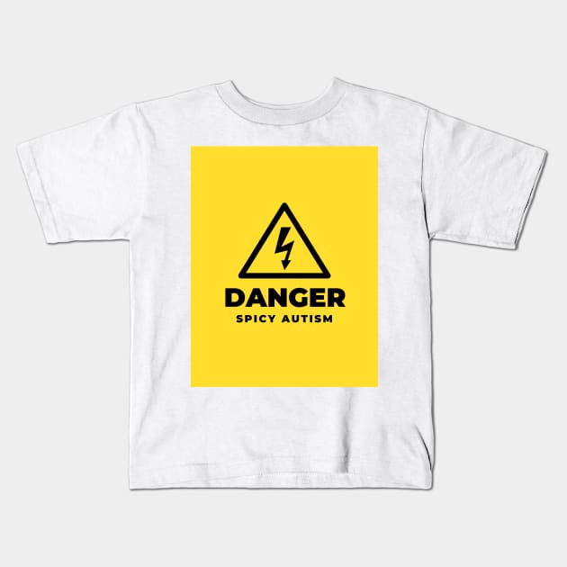 DANGER spicy autism Kids T-Shirt by goblinbabe